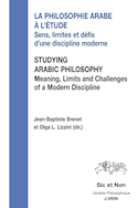 Philosophie arabe à l'étude (La) / Studying Arabic Philosophy [édition bilingue]